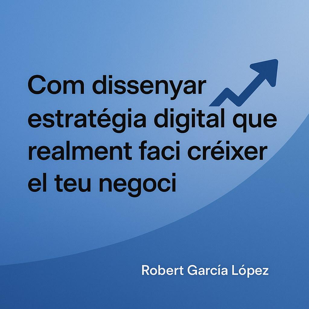 Com dissenyar una estrategia digital